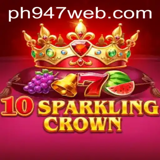 Exploring the Exciting World of 10SparklingCrown with PH947.COM