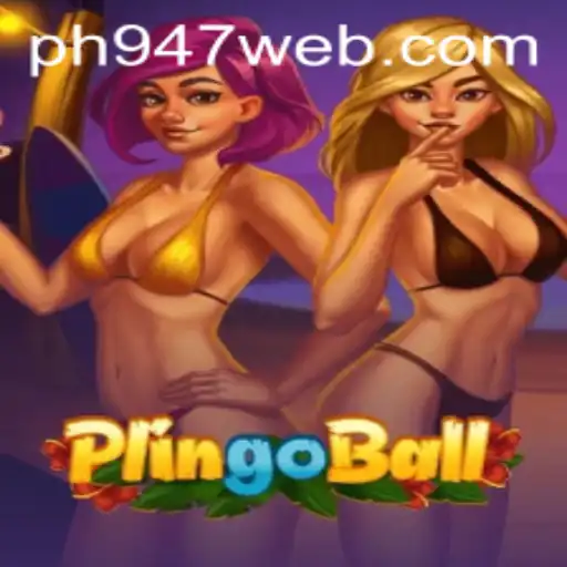 Explore the Exciting World of Plingoball and PH947.COM